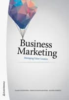 Business marketing : managing value creation af Daniel Kindström, Anders Parment og Christian Kowalkowski