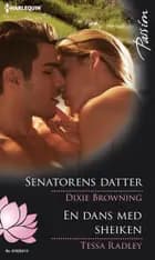 Senatorens datter / En dans med sheiken af Dixie Browning og Tessa Radley