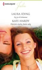 Sig ja til drømme / Hjertets styrke, livets valg af Laura Iding og Kate Hardy