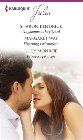 Ungdommens kærlighed / Flygtning i ødemarken / Prinsesse på afveje af Sharon Kendrick