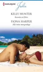 Kunsten at flirte / Alle mine morgendage af Kelly Hunter og Fiona Harper