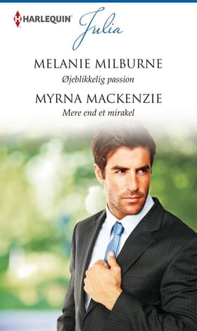 Øjeblikkelig passion / Mere end et mirakel af Melanie Milburne