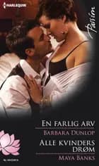 En farlig arv / Alle kvinders drøm af Barbara Dunlop og Maya Banks