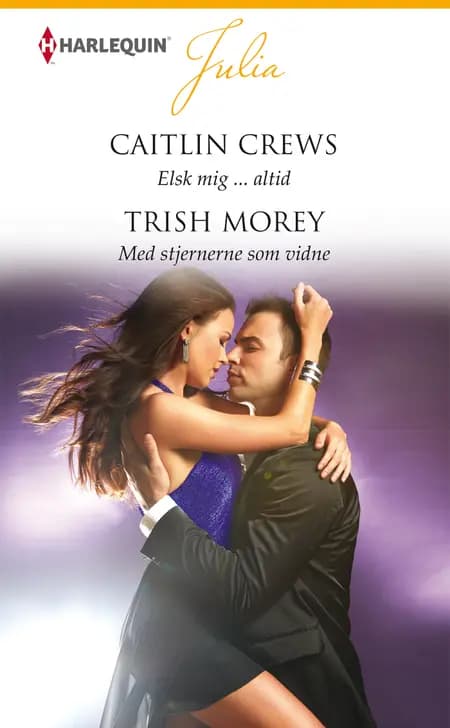 Elsk mig ... altid / Med stjernerne som vidne af Trish Morey