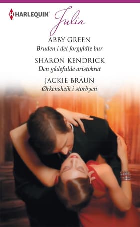 Bruden i det forgyldte bur / Den gådefulde aristokrat / Ørkensheik i storbyen af Sharon Kendrick