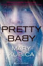 Pretty Baby - Hvor langt er du villig til at gå? af Mary Kubica