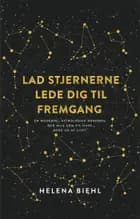Lad stjernerne lede dig til fremgang af Helena Biehl