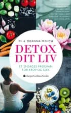 Detox dit liv: et 21-dages program for krop og sjæl af Deanna Minich