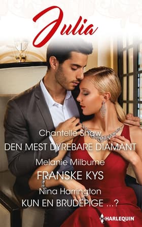 Den mest dyrebare diamant/Franske kys/Kun en brudepige ...? af Melanie Milburne