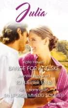 Bange for at elske / To hjerter, en ø / En uforglemmelig sommer af Kate Hewitt, Jennifer Hayward og Nina Harrington
