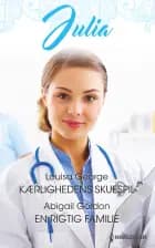 Kærlighedens skuespil/En rigtig familie af Louisa George og Abigail Gordon