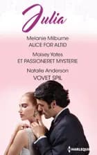 Alice for altid/Et passioneret mysterie/Vovet spil af Melanie Milburne, Natalie Anderson og Maisey Yates