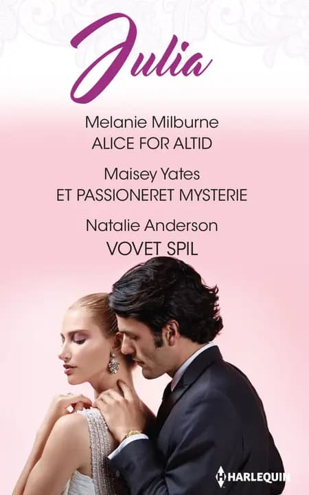 Alice for altid/Et passioneret mysterie/Vovet spil af Melanie Milburne