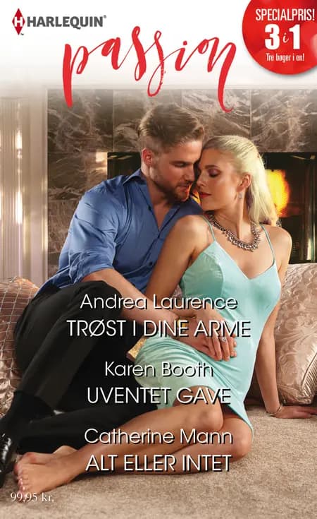Trøst i dine arme/Uventet gave/Alt eller intet af Catherine Mann