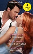 Julenætter / Noget for noget / Kun en playboy? af Michelle Smart, Sharon Kendrick og Emma Darcy