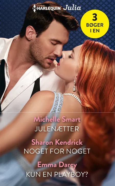 Julenætter / Noget for noget / Kun en playboy? af Sharon Kendrick