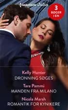 Dronning søges/Manden fra Milano/Romantik for kynikere af Kelly Hunter, Tara Pammi og Nicola Marsh