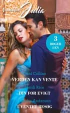 Verden kan vente/Din for evigt/Uventet besøg af Dani Collins, Natalie Anderson og Heidi Rice