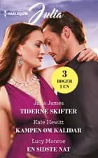 Tiderne skifter / Kampen om Kalidar / En sidste nat af Julia James, Kate Hewitt og Lucy Monroe
