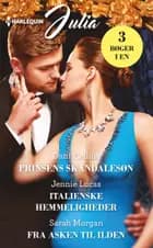 Prinsens skandalesøn/Italienske hemmeligheder/Fra asken til ilden af Dani Collins, Sarah Morgan og Jennie Lucas