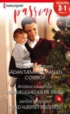 Sådan tæmmer man en cowboy/Hemmeligheder på stribe/Hvad hjertet bestemte af Katherine Garbera, Janice Maynard og Andrea Laurence