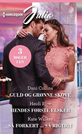 Guld og grønne skove / Hendes første elsker / Så forkert ... så rigtigt af Kate Walker