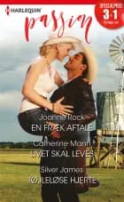 En fræk aftale/Livet skal leves/Tøjleløse hjerte af Joanne Rock, Catherine Mann og Silver James