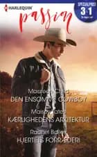 Den ensomme cowboy / Kærlighedens arkitektur / Hjertets forræderi af Maureen Child, Rachel Bailey og Maisey Yates