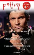 Forulykket og forført / Min rædselsfulde chef! / En prinsesse ved alteret