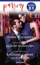 Venner og elskende / Juleflirt på ranchen / Kærlighed, stjerner og skandaler af Jessica Lemmon, Jules Bennett og Catherine Mann