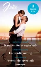 Kampen for et ægteskab / En værdig arving / Forvent det uventede af Michelle Smart, Cathy Williams og Maggie Cox