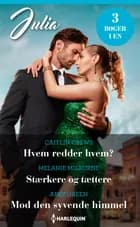 Hvem redder hvem? / Stærkere og tættere / Mod den syvende himmel af Caitlin Crews, Abby Green og Melanie Milburne