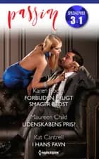 Forbuden frugt smager bedst / Lidenskabens pris? / I hans favn af Karen Booth, Maureen Child og Kat Cantrell
