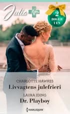 Livvagtens julefrieri / Dr. Playboy af Charlotte Hawkes og Laura Iding