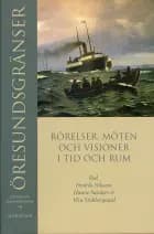 Öresundsgränser : rörelser, möten och visioner i tid och rum