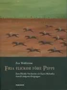 Fria flickor före Pippi : Ester Blenda Nordström och Karin Michaëlis : Astrid Lindgrens föregångare
