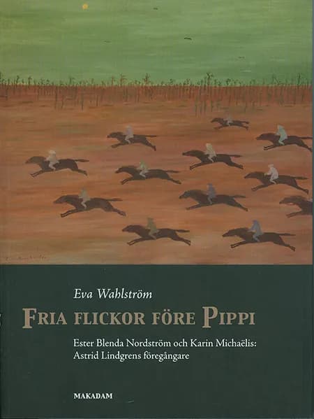 Fria flickor före Pippi af Eva Wahlström