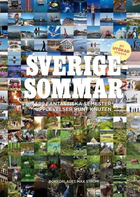 Sverigesommar : 599 fantastiska semesterupplevelser runt knuten af Colette van Luik