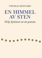 En himmel av sten : Willy Kyrklund och det grekiska