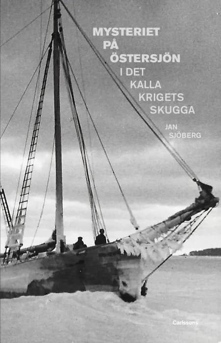 Mysteriet på Östersjön i det kalla krigets skugga af Jan Sjöberg