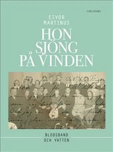 Hon sjöng på vinden af Eivor Martinus