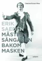 Erik Sædén : mästersångaren bakom masken