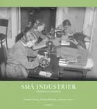 Små industrier : hundra år i Göteborg af Gudrun Nyberg, Wanda Klintberg og Johannes Daun
