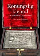 Konungslig klenod : Silverbibelns symbolkraft af Lars Munkhammar