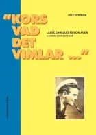 ''Kors vad det vimlar ...'' : Lasse Dahlquists schlager & Gunnar Bohmans visor : en längre och en kortare studie af Olle Edström