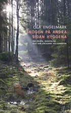 Skogen på andra sidan hyggena af Ola Engelmark