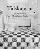 Tidskapslar : alla mina installationer af Meta Isæus-Berlin