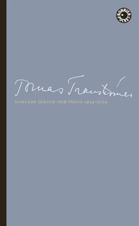 Samlade dikter och prosa 1954-2004 af Tomas Tranströmer