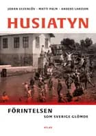 Husiatyn : förintelsen som Sverige glömde af Anders Larsson, Johan Ulvenlöv og Matti Palm