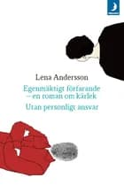 Egenmäktigt färfarande. Utan personligt ansvar af Lena Andersson